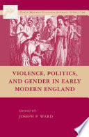Violence, Politics, and Gender in Early Modern England /
