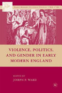 Violence, politics, and gender in early modern England /
