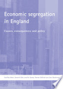 Economic segregation in England : causes, consequences and policy /