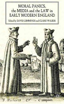 Moral panics, the media and the law in early modern England /