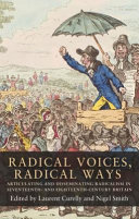 Radical voices, radical ways : articulating and disseminating radicalism in seventeenth- and eighteenth-century Britain /