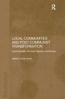 Local communities and post-communist transformation : Czechoslovakia, the Czech Republic and Slovakia /