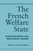 The French welfare state : surviving social and ideological change /