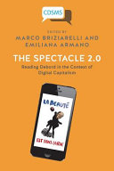 The Spectacle 2.0 : Reading Debord in the Context of Digital Capitalism.