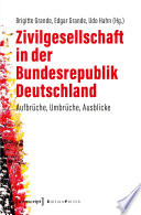 Zivilgesellschaft in der Bundesrepublik Deutschland : Aufbrüche, Umbrüche, Ausblicke /