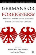 Germans or foreigners? : attitudes toward ethnic minorities in post-reunification Germany /