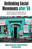 Rethinking social movements after '68 : selves and solidarities in West Germany and beyond /