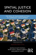 Spatial justice and cohesion : the role of place-based action in community development /