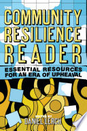 The community resilience reader : essential resources for an era of upheaval /