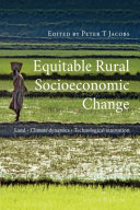 Equitable rural socioeconomic change : land, climate dynamics, technological innovation /