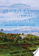 Global Mountain Regions : Conversations toward the Future /
