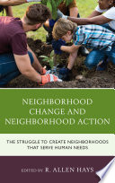 Neighborhood change and neighborhood action : the struggle to create neighborhoods that serve human needs /