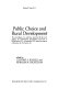 Public choice and rural development : the proceedings of a conference /