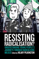 Resisting radicalisation? : understanding young people's journeys through radicalising milieus /