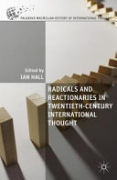 Radicals and reactionaries in twentieth-century international thought /