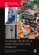 Routledge handbook of violent extremism and resilience /
