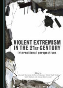 Violent extremism in the 21st century : international perspectives /