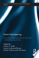 Event volunteering : international perspectives on the event volunteering experience /