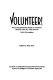 Volunteer! : the comprehensive guide to voluntary service in the U.S. and abroad /