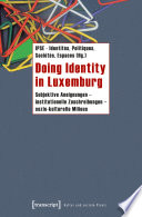 Doing identity in Luxemburg : subjektive Aneignungen-institutionelle Zuschreibungen-sozio-kulturelle Milieus /