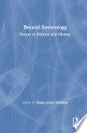 Beyond Sovietology : essays in politics and history /