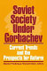 Soviet society under Gorbachev : current trends and the prospects for reform /