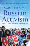 Varieties of Russian activism : state-society contestation in everyday life /