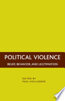 Political Violence : Belief, Behavior, and Legitimation /