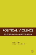 Political violence : belief, behavior, and legitimation /