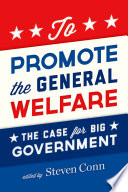 To promote the general welfare : the case for big government /