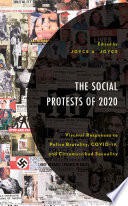 The social protests of 2020 : visceral responses to police brutality, COVID-19, and circumscribed sexuality /