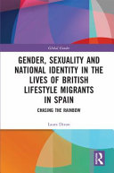 Gender, sexuality and national identity in the lives of British lifestyle migrants in Spain : chasing the rainbow /