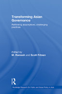 Transforming Asian governance : rethinking assumptions, challenging practices /