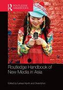 Routledge handbook of new media in Asia /