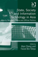 State, society and information technology in Asia : alterity between online and offline politics /