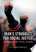 Iran's struggles for social justice : economics, agency, justice, activism /