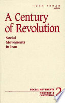 A century of revolution : social movements in Iran /