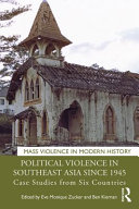 Political violence in Southeast Asia since 1945 : case studies from six countries /