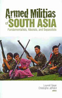 Armed militias of South Asia : fundamentalists, Maoists and separatists /