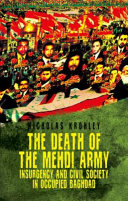 The Death of the Mehdi Army : Insurgency and Civil Society in Occupied Baghdad.