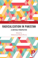 Radicalization in Pakistan : a critical perspective /