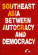 Southeast Asia between autocracy and democracy : identity and political processes /