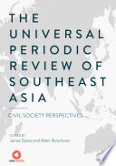 The universal periodic review of Southeast Asia : civil society perspectives /