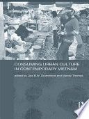 Consuming urban culture in contemporary Vietnam /