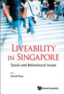 Liveability in Singapore : social and behavioural issues /