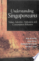 Understanding Singaporeans : values, lifestyles, aspirations, and consumption behaviors /