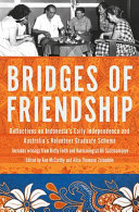 Bridges of friendship : reflections on Indonesia's early independence and Australia's Volunteer Graduate Scheme /