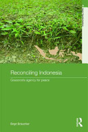 Reconciling Indonesia : grassroots agency for peace /