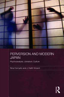 Perversion and modern Japan : psychoanalysis, literature, culture /