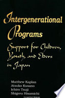 Intergenerational programs : support for children, youth, and elders in Japan /